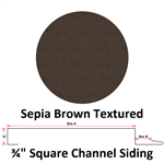 26 Ga. 3/4^ Square Channel Siding  Sepia Brown Textured