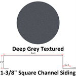 26 Ga. 1-3/8^ Square Channel Siding  Deep Grey Textured