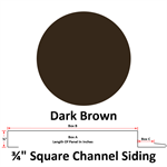 26 Ga. 3/4^ Square Channel Siding (Custom Length)  Dark Brown