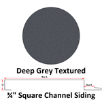 26 Ga. 3/4^ Square Channel Siding  Deep Grey Textured